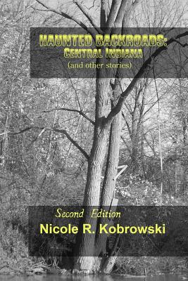 Haunted Backroads: Central Indiana (and other Stories) - Kobrowski, Nicole R