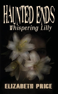 Haunted Ends: Whispering Lilly - Price, Elizabeth