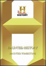 Haunted History: Haunted Tombstone