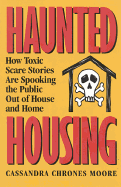 Haunted Housing: How Toxic Scare Stories Are Spooking the Public Out of House and Home