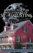 Haunted Inns, Pubs and Eateries of St. Augustine