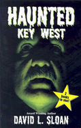 Haunted Key West / Strange Key West - Sloan, David L, and Casey, Matthew Sean