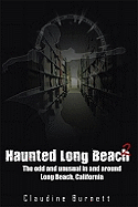 Haunted Long Beach 2: The Odd and Unusual in and Around Long Beach, California