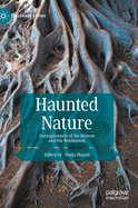 Haunted Nature: Entanglements of the Human and the Nonhuman