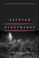 Haunted Nightmares: A Collection of Deadly Ghost Horror Stories