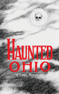 Haunted Ohio: Ghostly Tales from the Buckeye State
