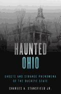 Haunted Ohio: Ghosts and Strange Phenomena of the Buckeye State