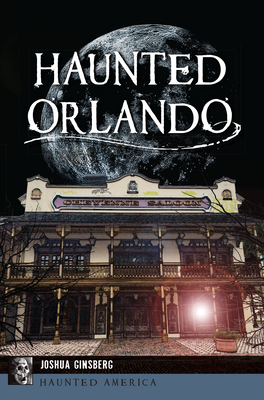 Haunted Orlando - Ginsberg, Josh