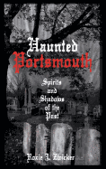 Haunted Portsmouth: Spirits and Shadows of the Past