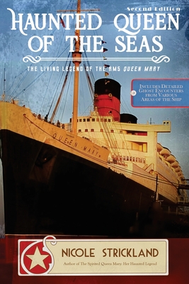 Haunted Queen of the Seas: The Living Legend of the RMS Queen Mary - Strickland, Nicole