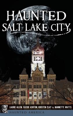 Haunted Salt Lake City - Allen, Laurie, and Ashton, Cassie, and Clay, Kristen