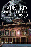 Haunted Springfield, Illinois