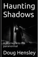 Haunting Shadows: A Journey into the paranormal