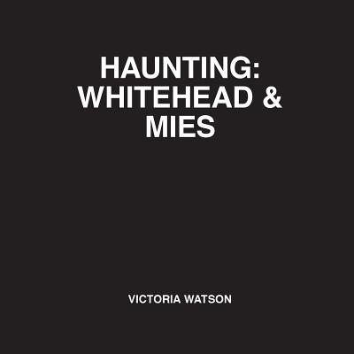 Haunting: Whitehead & Mies - Watson, Victoria