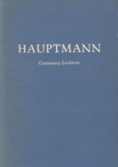 Hauptmann Centenary Lectures