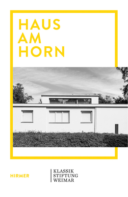 Haus am Horn: Bauhaus Architecture in Weimar - Holler, Wolfgang (Editor), and Walter, Sabine (Editor), and Fhl, Thomas (Editor)