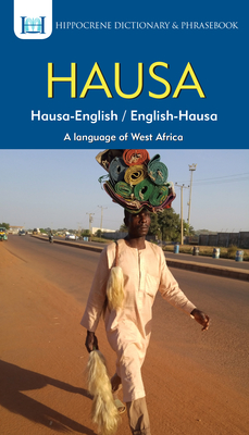 Hausa-English/ English-Hausa Dictionary & Phrasebook - Mawadza, Aquilina (Editor), and John, Philip Hayab (Compiled by)