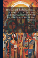 Hausa Folk-lore, Customs, Proverbs, etc.: Collected and Transliterated With English Translation and Notes: 1