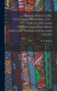 Hausa Folk-Lore, Customs, Proverbs, Etc.: Collected and Transliterated with English Translation and Notes