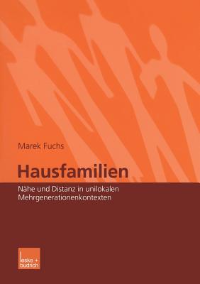 Hausfamilien: Nahe Und Distanz in Unilokalen Mehrgenerationenkontexten - Fuchs, Marek