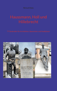 Haussmann, Holl und Hillebrecht: 77 Denkm?ler f?r Architekten, Baumeister und Stadtplaner