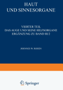 Haut Und Sinnesorgane: Vierter Teil Das Auge Und Seine Hilfsorgane Erganzung Zu Band III/2 - Rohen, Johannes W, MD (Revised by)