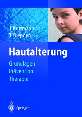 Hautalterung: Grundlagen - Pravention - Therapie - Krutmann, Jean (Editor), and Diepgen, Thomas L (Editor)