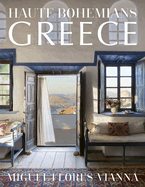 Haute Bohemians: Greece: Historic and Contemporary Interiors of Greece