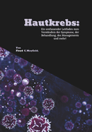Hautkrebs: Ein umfassender Leitfaden zum Verst?ndnis der Symptome, der Behandlung, des Managements und mehr!