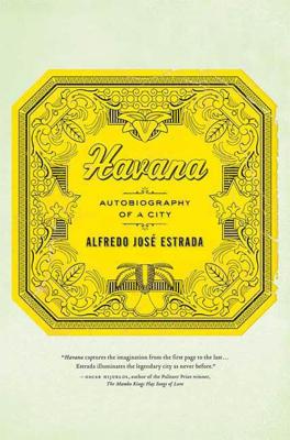 Havana: Autobiography of a City - Estrada, Alfredo Jos