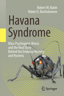 Havana Syndrome: Mass Psychogenic Illness and the Real Story Behind the Embassy Mystery and Hysteria
