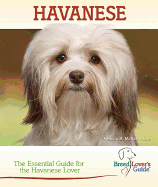 Havanese: The Essential Guide for the Havanese Lover