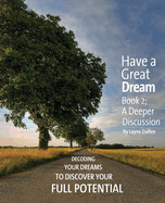 Have a Great Dream: Book 2; A Deeper Discussion