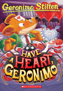 Have a Heart, Geronimo (Geronimo Stilton #80)
