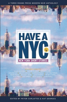 Have a NYC: New York Short Stories - Carlaftes, Peter (Editor), and Georges, Kat (Editor), and Block, Lawrence (Contributions by)