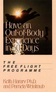 Have an Out-of-body Experience in 30 Days: The Free Flight Programme