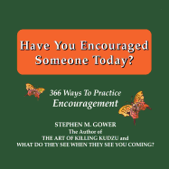Have You Encouraged Someone Today?: 366 Ways to Practice Encouragement