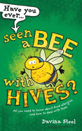 Have You Ever Seen a Bee with Hives?: All You Need to Know about Food Allergies and How to Deal with Them