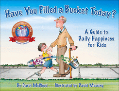 Have You Filled a Bucket Today: A Guide to Daily Happiness for Kids