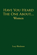 Have You Heard the One About....Women
