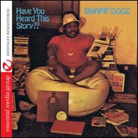 Have You Heard This Story?? - Swamp Dogg