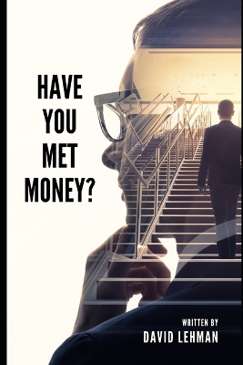 Have you met money?: Everything you need to get started. - Lehman, David