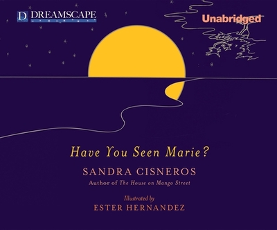 Have You Seen Marie? - Cisneros, Sandra, and Cisneros, Sandra (Narrator)