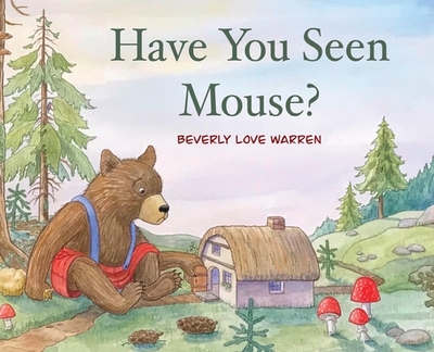 Have You Seen Mouse? - Warren, Beverly Love