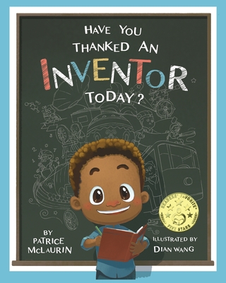 Have You Thanked an Inventor Today? - McLaurin, Patrice, and McLaurin, Darren (Contributions by)