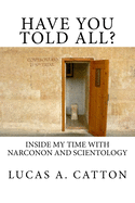 Have You Told All?: Inside My Time with Narconon and Scientology