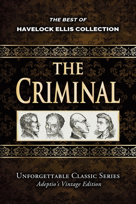 Havelock Ellis Collection - The Criminal - Illustrated - Ellis, Havelock