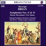 Havergal Brian: Symphonies Nos. 11 & 15; Doctor Merryheart; For Valor - National Symphony Orchestra of Ireland
