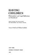Having Children: Philosophical and Legal Reflections on Parenthood. Essays Edited for the Society for Philosophy and Public Affairs.