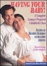 Having Your Baby!: A Complete Lamaze Prepared Childbirth Class